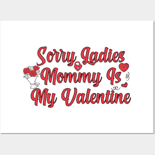 Sorry Ladies Mommy Is My Valentine Posters and Art